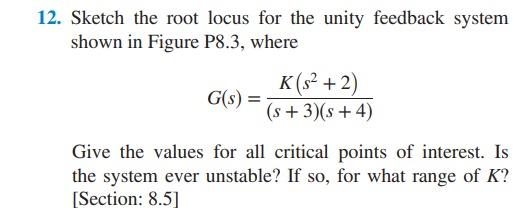 12 Sketch The Root Locus For The Unity Feedback System Shown In Figure P8 3 Where G S K S 2 S 3 S 4 Give 1