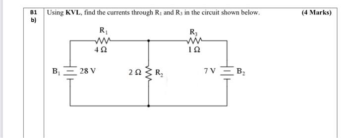 B1 Using Kvl Find The Currents Through R And R3 In The Circuit Shown Below B R R 452 192 7v B B 222 R 28 V 4 M 1