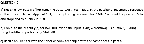 Question A Design A Low Pass Iir Filter Using The Butterworth Technique In The Passband Magnitude Response Of The Fi 1