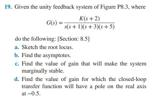 19 Given The Unity Feedback System Of Figure P8 3 Where K S 2 G S S S 1 S 3 S 5 Do The Following Section 8 1