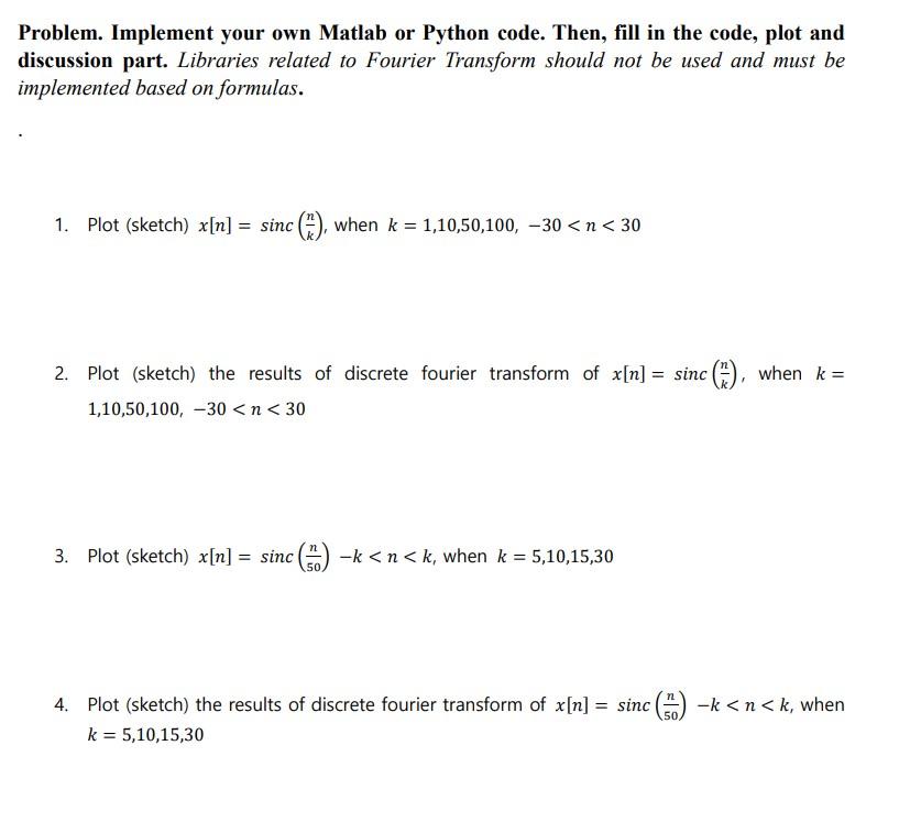 Problem Implement Your Own Matlab Or Python Code Then Fill In The Code Plot And Discussion Part Libraries Related T 1