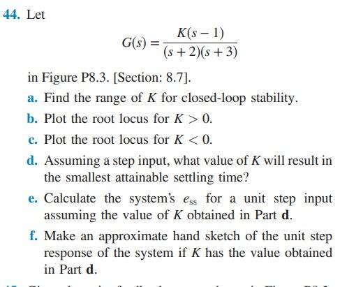 44 Let G S K S 1 S 2 S 3 In Figure P8 3 Section 8 7 A Find The Range Of K For Closed Loop Stability B 1