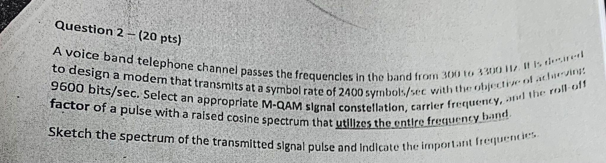 Question 2 20 Pts To Design A Modem That Transmits At A Symbol Rate Of 2400 Symbols Sec With The Objective Of Achievi 1