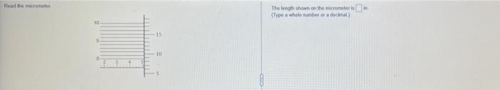 Read The Micrometer 15 10 The Length Shown On The Micrometer Is Type A Whole Number Of Decimal 1