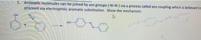1 Aromatic Molecules Can Be Joined By Azo Groups N N Via A Process Called Azo Coupling Which Is Believed To Proceed 1