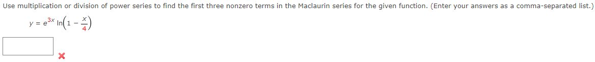 Use Multiplication Or Division Of Power Series To Find The First Three Nonzero Terms In The Maclaurin Series For The Giv 1