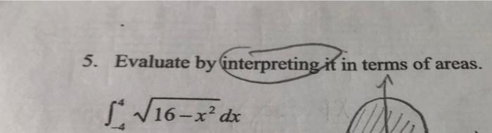5 Evaluate By Interpreting It In Terms Of Areas 16 X Dx 0 22 Eve 2 Ng 428 Any 16 2 Dx 2 1