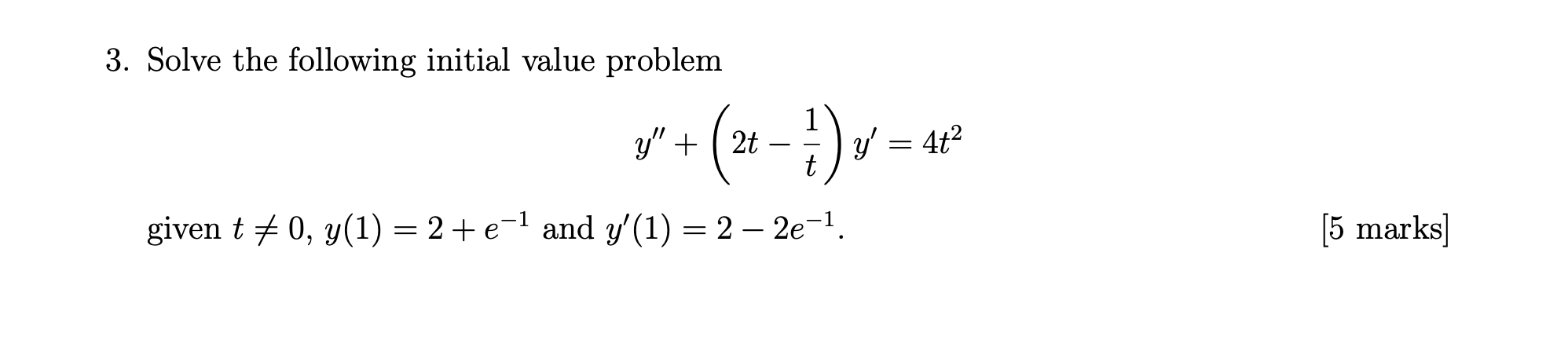 3 Solve The Following Initial Value Problem Y 1 Given T 0 Y 1 2 E And Y 1 2 2e 2 V 2t Y 1