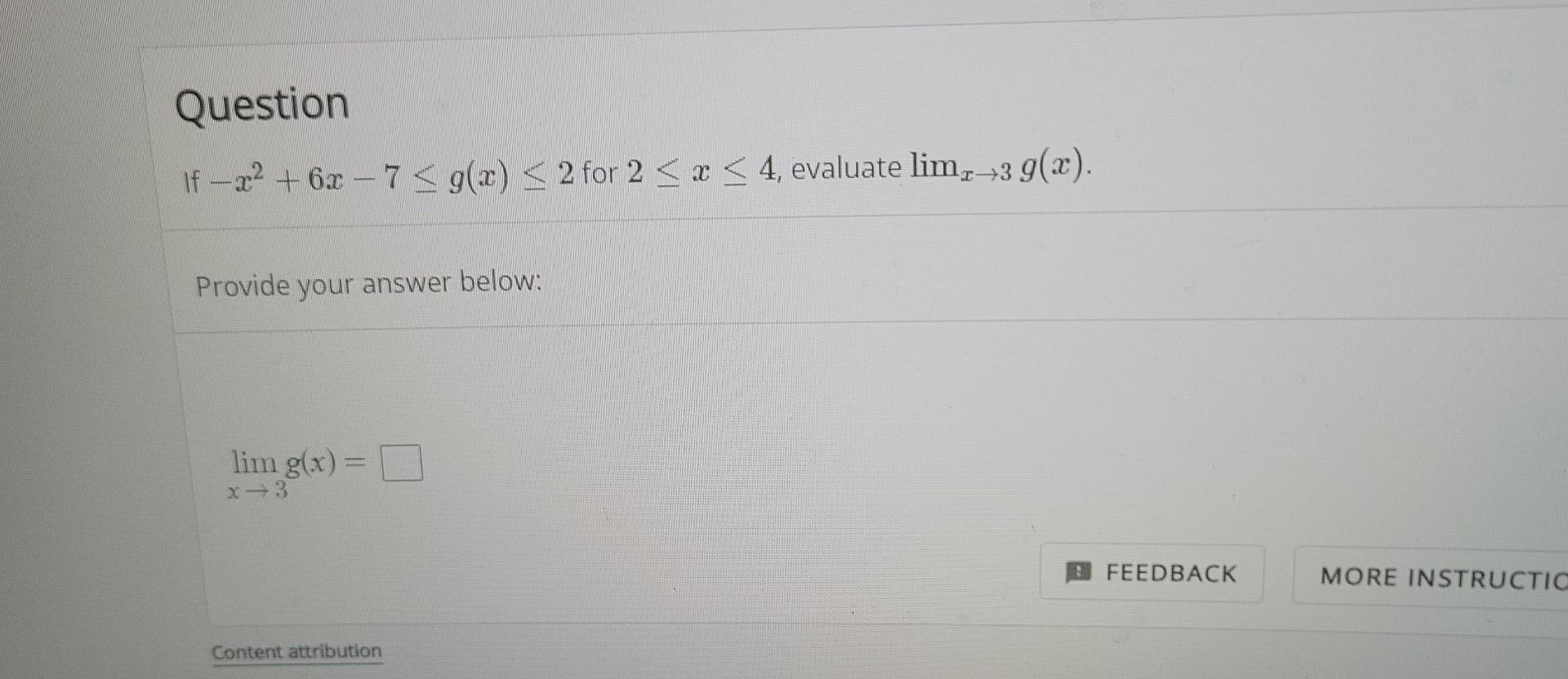 Question If X 6x 7 G X 2 For 2 X 4 Evaluate Lim 3 G X Provide Your Answer Below Lim G X X 3 Content At 1