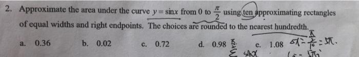 2 Approximate The Area Under The Curve Y Sinx From 0 To It Using Ten Approximating Rectangles Of Equal Widths And Righ 1
