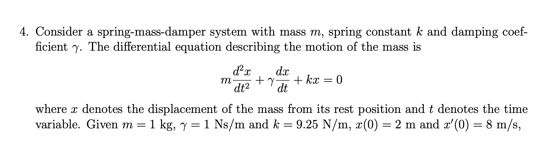 4 Consider A Spring Mass Damper System With Mass M Spring Constant K And Damping Coef Ficient 7 The Differential Equ 1