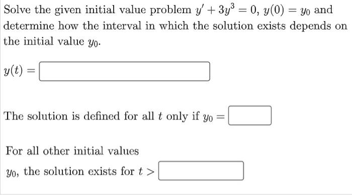 Solve The Given Initial Value Problem Y 3y 0 Y 0 Yo And Determine How The Interval In Which The Solution Exist 1