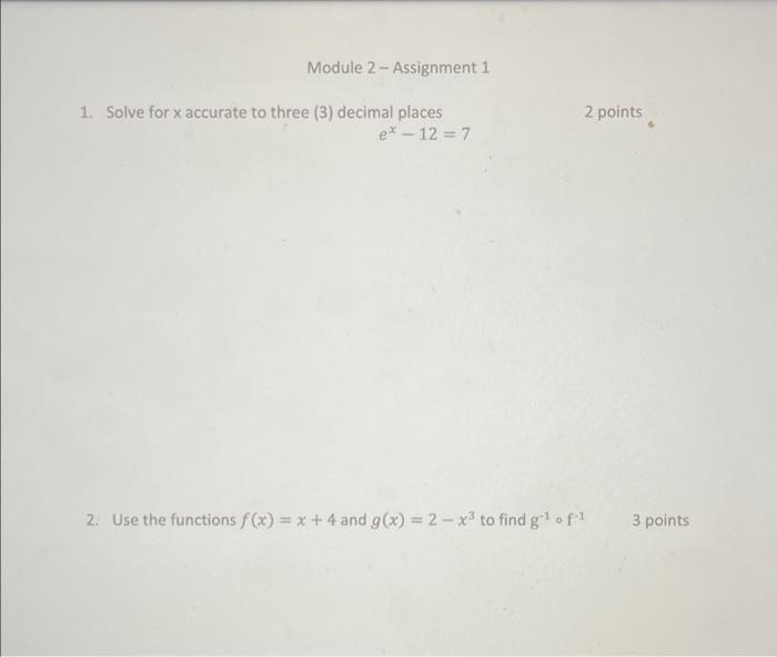 Module 2 Assignment 1 1 Solve For X Accurate To Three 3 Decimal Places E 12 7 2 Use The Functions F X X 4 And 1