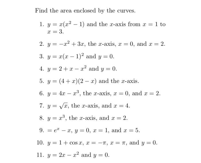 Find The Area Enclosed By The Curves 1 Y X X 1 And The X Axis From X 1 To X 3 2 Y X 3x The X Axis X 1