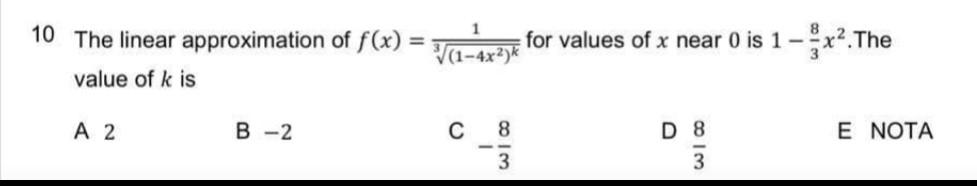10 The Linear Approximation Of F X Value Of K Is A 2 B 2 For Values Of X Near 0 Is 1 X The 1 4x K C 8 D 8 E N 1