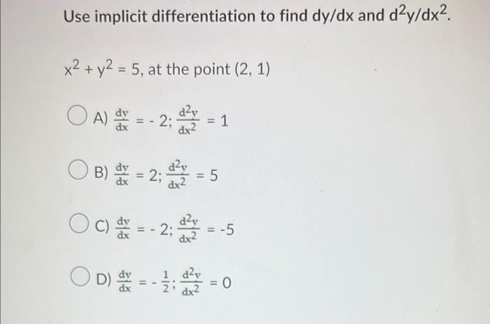 Use Implicit Differentiation To Find Dy Dx And D Y Dx X Y2 5 At The Point 2 1 Oa 2 1 Dv D Y Ob 2 1