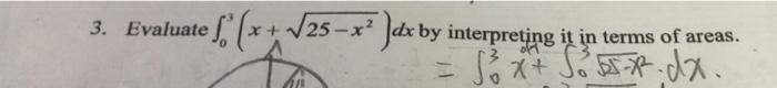 X 25 3 Evaluate 25 X Dx By Interpreting It In Terms Of Areas S X So 5 Dx 1