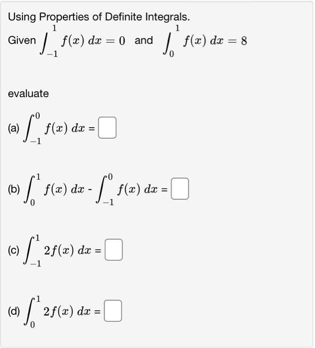 Using Properties Of Definite Integrals 1 1 Given F X Dx 0 And Jo F X Dx 8 1 Evaluate 0 A A F X Dx 1 1