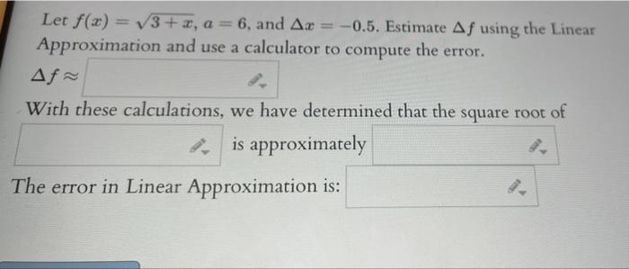 Let F X 3 X A 6 And Ar 0 5 Estimate Af Using The Linear Approximation And Use A Calculator To Compute The Erro 1