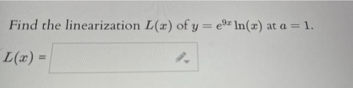 Find The Linearization L X Of Y E Ln X At A 1 L X 1