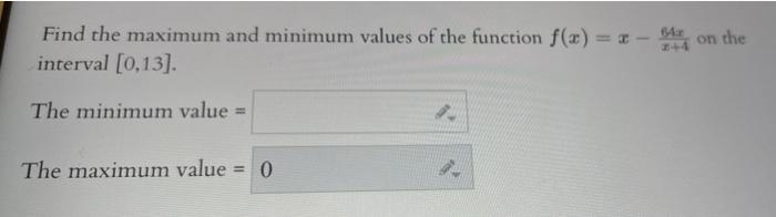 64 Find The Maximum And Minimum Values Of The Function F X X Interval 0 13 The Minimum Value The Maximum Value 1