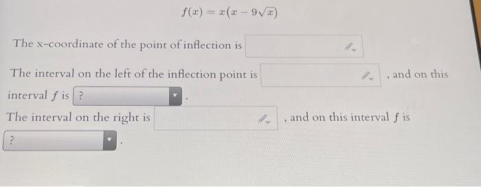 F X X X 9 The X Coordinate Of The Point Of Inflection Is The Interval On The Left Of The Inflection Point Is Interva 1
