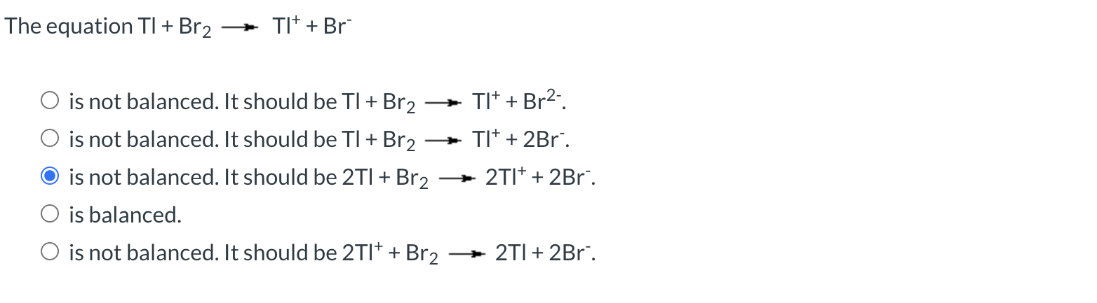 The Equation Ti Br2 Ti Br Is Not Balanced It Should Be Ti Br2 Ti Br2 O Is Not Balanced It Should Be Ti Br2 1