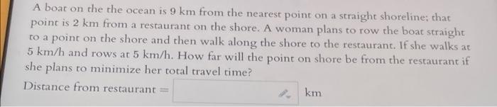 A Boat On The The Ocean Is 9 Km From The Nearest Point On A Straight Shoreline That Point Is 2 Km From A Restaurant On 1