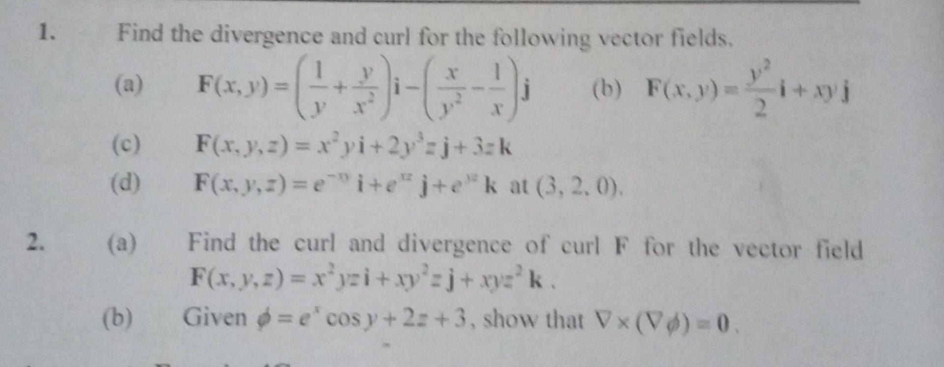 Find The Divergence And Curl For The Following Vector Fields A F X F X Y B F X Y I Xyi C F X Y 1