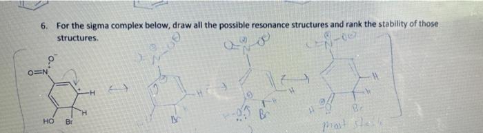 6 For The Sigma Complex Below Draw All The Possible Resonance Structures And Rank The Stability Of Those Structures 1