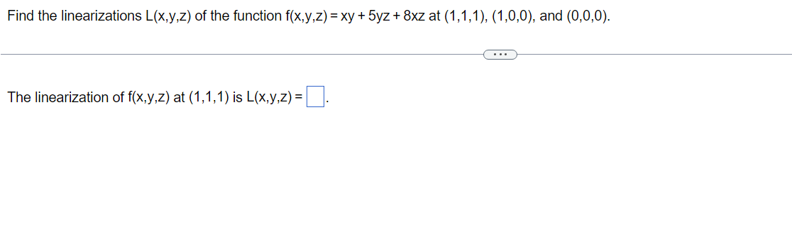 Find The Linearizations L X Y Z Of The Function F X Y Z Xy 5yz 8xz At 1 1 1 1 0 0 And 0 0 0 The Lineari 1