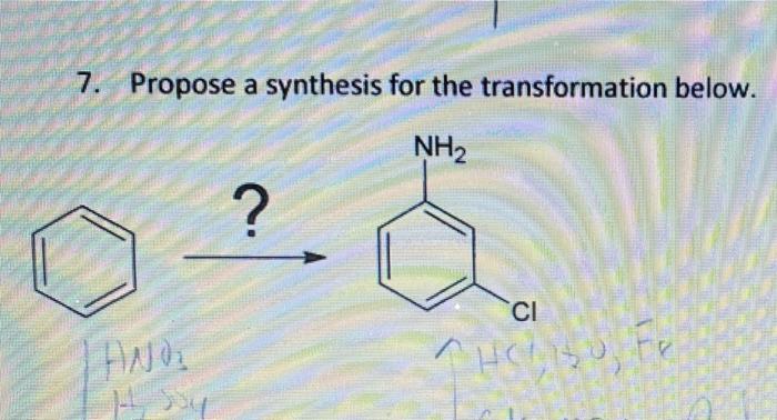 7 Propose A Synthesis For The Transformation Below Nh2 Ci And Helso Fe 0 Hoy 1