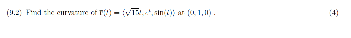 9 2 Find The Curvature Of F T 15t Et Sin T At 0 1 0 E 1