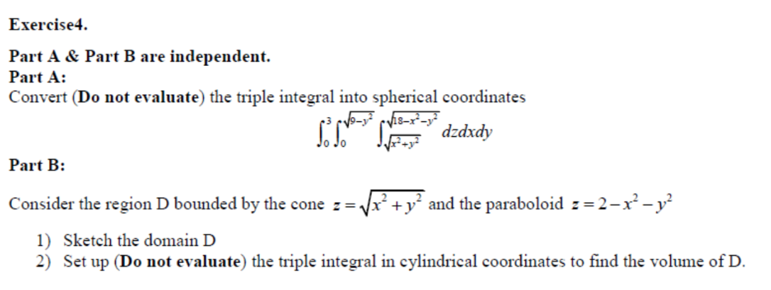 Exercise4 Part A Part B Are Independent Part A Convert Do Not Evaluate The Triple Integral Into Spherical Coordin 1