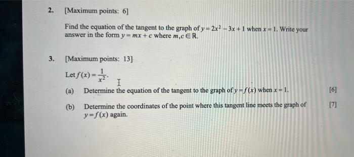 2 Maximum Points 6 Find The Equation Of The Tangent To The Graph Of Y 2x 3x 1 When X 1 Write Your Answer In The F 1