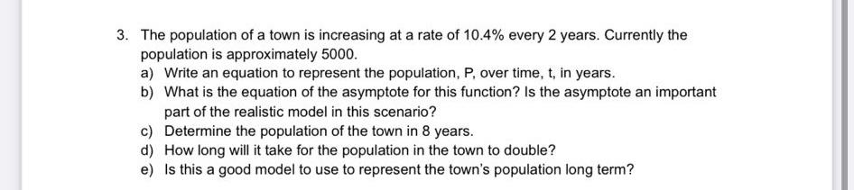 3 The Population Of A Town Is Increasing At A Rate Of 10 4 Every 2 Years Currently The Population Is Approximately 50 1