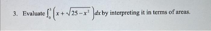 X 25 3 Evaluate 25 X2 Dx By Interpreting It In Terms Of Areas Dx By 1