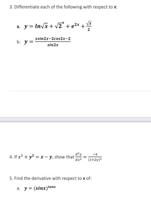3 Differentiate Each Of The Following With Respect To X A Y Ln X 2 E X B Y Xsin2x 2cos2x 2 Sin2x 4 If 1