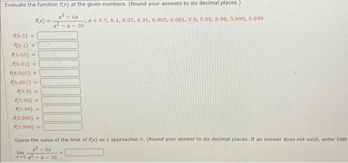 Evaluate The Function F X At The Given Numbers Round Your Answers To Six Decimal Places X 6x F X X 6 5 6 1 6 1