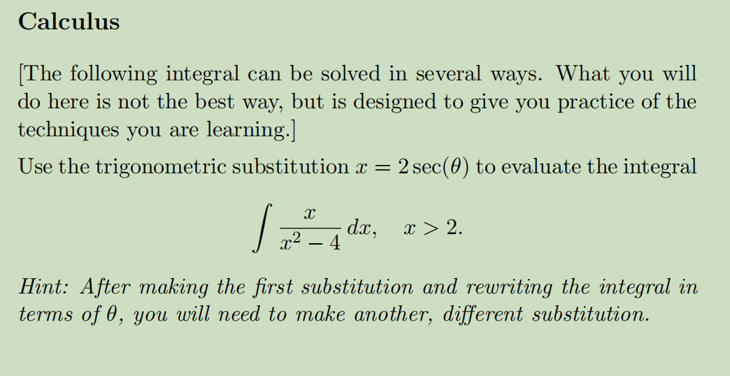 Calculus The Following Integral Can Be Solved In Several Ways What You Will Do Here Is Not The Best Way But Is Design 1