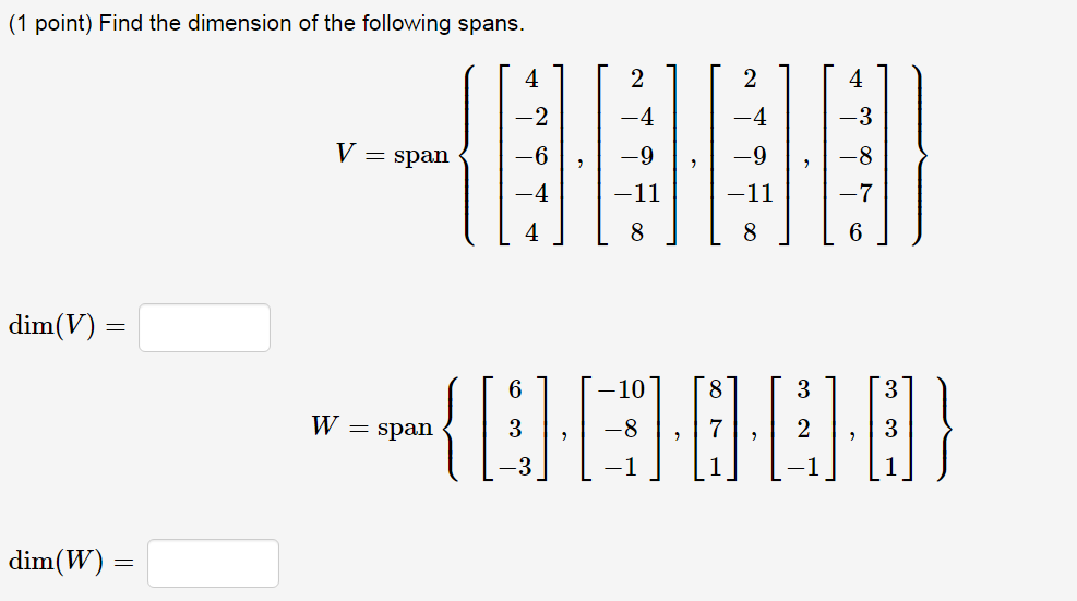 1 Point Find The Dimension Of The Following Spans 4 2 4 3 V Span 11 11 7 4 8 8 Dim V 6 10 8 3 3 Qg000 W 1
