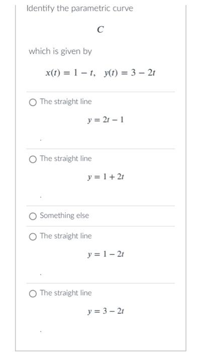 Identify The Parametric Curve C Which Is Given By X T Sin T Y T Cos T T 0 O The Straight Line Y 1 X On T 8