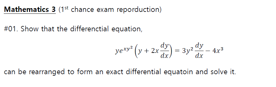 Mathematics 3 1st Chance Exam Reporduction 01 Show That The Differenctial Equation Dy Yexy Y 2x Dx 3y2 Dy 1