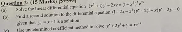 Question 2 15 Marks A Solve The Linear Differential Equation X 1 Y 2xy 1 X E B Find A Second Solution 1