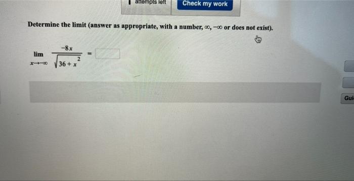 Attempts Left Check My Work Determine The Limit Answer As Appropriate With A Number 00 00 Or Does Not Exist 8x L 1