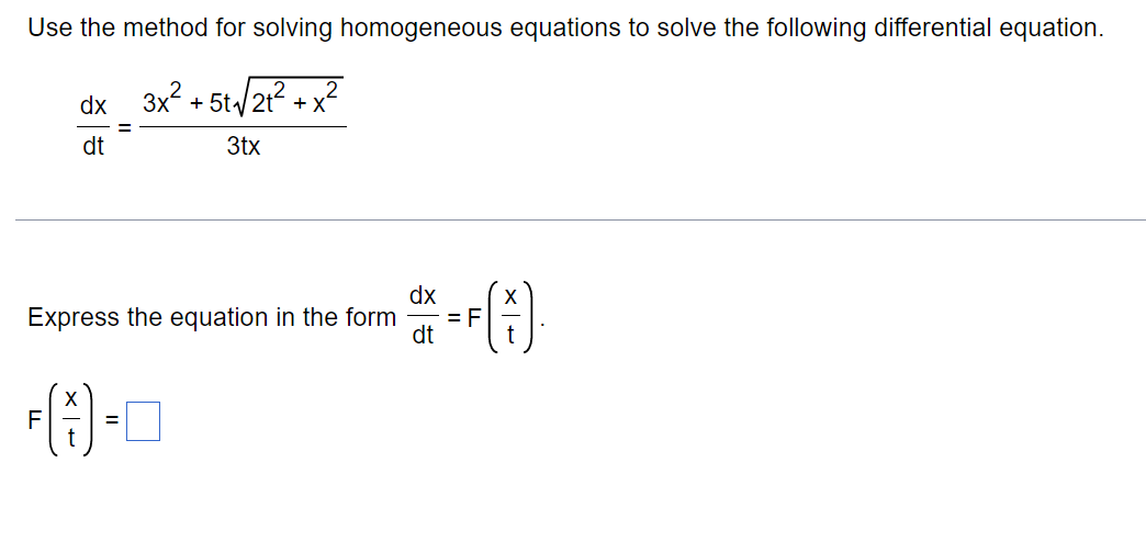 Use The Method For Solving Homogeneous Equations To Solve The Following Differential Equation Dx 3x 5 2 X Dt 3tx 1