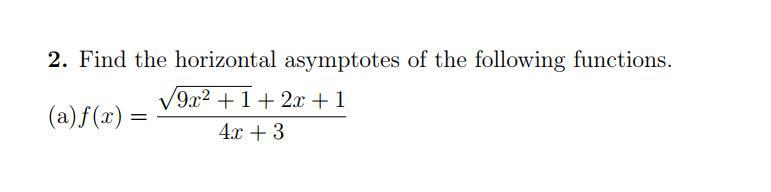 2 Find The Horizontal Asymptotes Of The Following Functions 9x2 1 2x 1 A F X 4x 3 1
