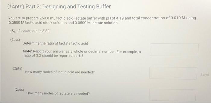 14pts Part 3 Designing And Testing Buffer You Are To Prepare 250 0 Ml Lactic Acid Lactate Buffer With Ph Of 4 19 And 1