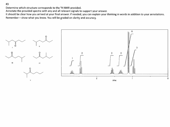 3 Determine Which Structure Corresponds To The H Nmr Provided Annotate The Provided Spectra With Any And All Relevant 1