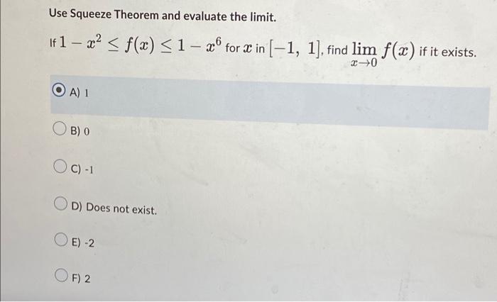 Use Squeeze Theorem And Evaluate The Limit If 1 X F X 1 6 For X In 1 1 Find Lim F X If It Exists X 0 Oa 1